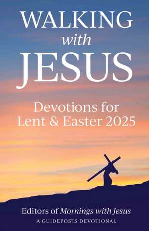 Guideposts: Walking with Jesus: Devotions for Lent & Easter