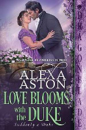 Love Blooms with the Duke de Alexa Aston