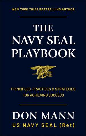 The Navy SEAL Playbook: Principles, Practices & Strategies for Achieving Success de Don Mann