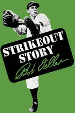 Strikeout Story de Bob Feller