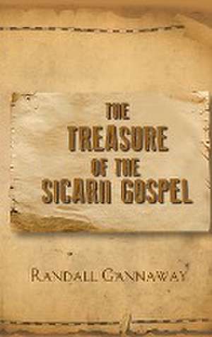 The Treasure of the Sicarii Gospel de Randall Gannaway