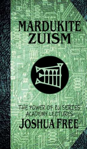 Mardukite Zuism (The Power of Zu) de Joshua Free