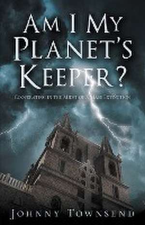 Am I My Planet's Keeper? de Johnny Townsend