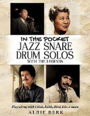 IN THE POCKET - JAZZ SNARE DRUM SOLOS WITH THE LEGENDS de Albie Berk