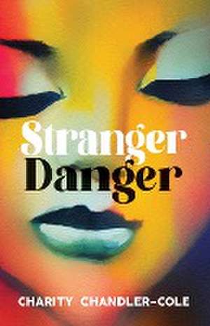 Stranger Danger de Charity Chandler-Cole