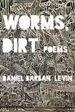 Worms, Dirt de Daniel Barban Levin