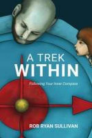 A Trek Within de Rob Ryan Sullivan