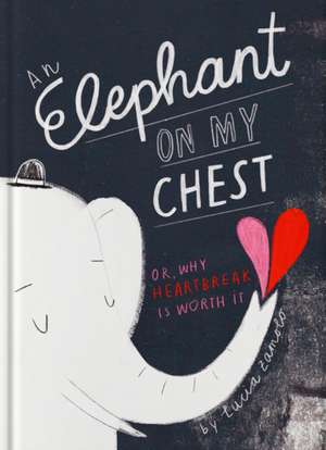 Elephant on My Chest: Or, Why Heartbreak Is Worth It de Lucia Zamolo