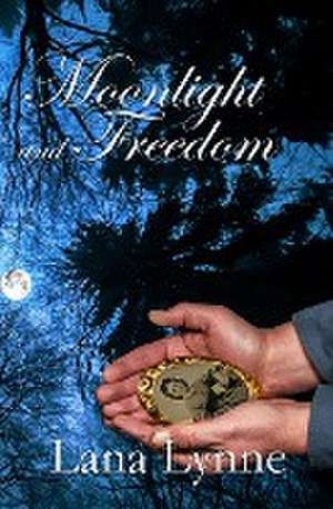 Moonlight and Freedom de Lana Lynne