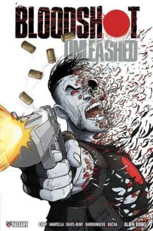 Bloodshot: Unleashed de Deniz Camp