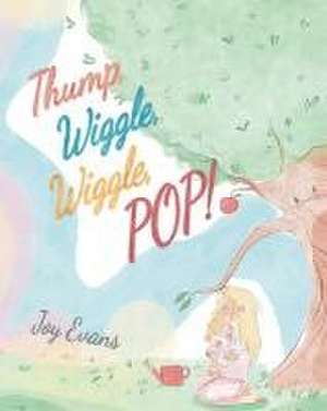 Thump, Wiggle, Wiggle, Pop! de Joy Evans