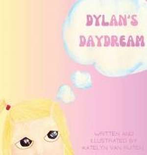 Dylan's Daydream de Katelyn van Ruiten