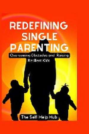 Redefining Single Parenting de The Self-Help Hub