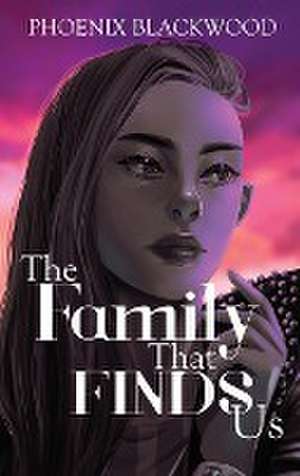 The Family that Finds Us de Phoenix Blackwood