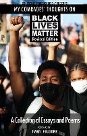 My Comrades' Thoughts On Black Lives Matter de Ivan Kilgore