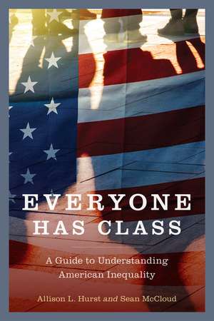 Everyone Has Class: A Guide to Understanding American Inequality de Allison L. Hurst