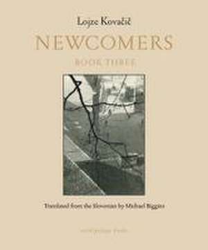Newcomers: Book Three de Lojze Kovacic