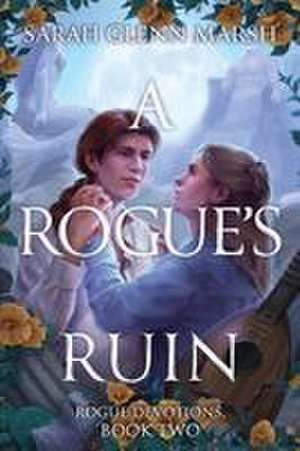 A Rogue's Ruin de Sarah Glenn Marsh