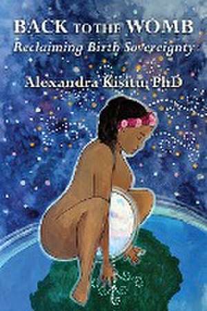 Back to the Womb de Alexandra Kisitu