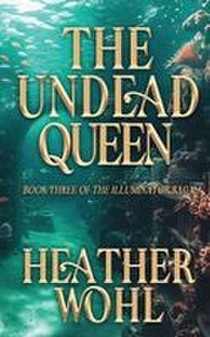 The Undead Queen de Heather Wohl
