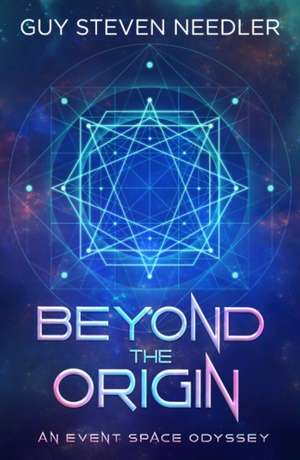 Beyond the Origin de Guy Steven Needler