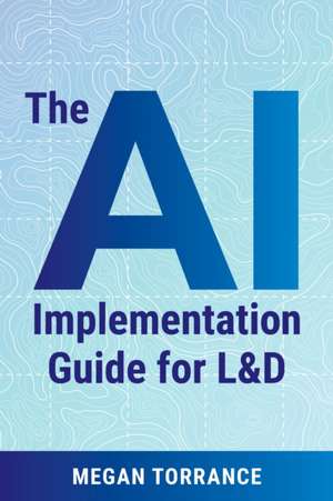 The AI Implementation Guide for L&d de Megan Torrance
