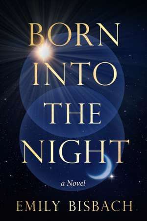 Born Into the Night de Emily Bisbach