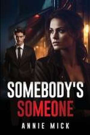 Somebody's Someone de Annie Mick