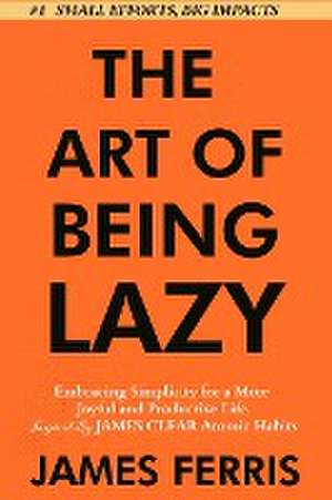 The Art of Being Lazy de James Ferris