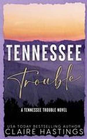 Tennessee Trouble de Claire Hastings