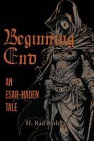 Beginning End de H. Rad Bethlen