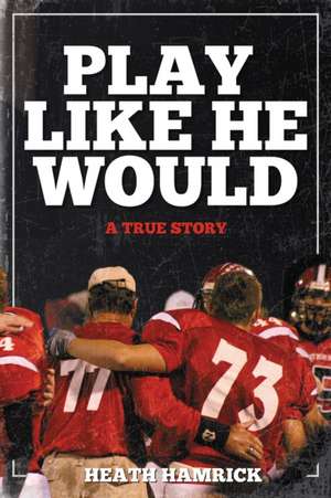 Play Like He Would de Heath Hamrick