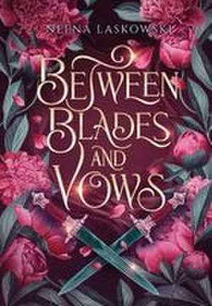 Between Blades and Vows de Neena Laskowski
