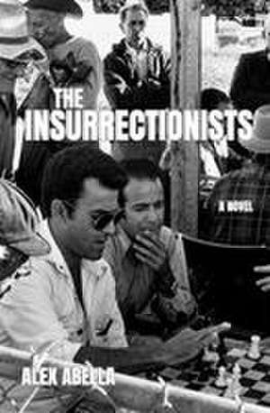 The Insurrectionists de Alex Abella