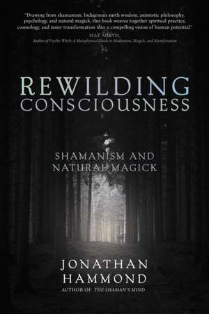 Rewilding Consciousness de Jonathan Hammond
