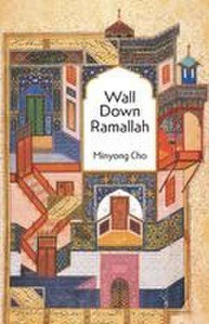 Wall Down Ramallah de Minyong Cho