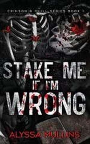 Stake Me If I'm Wrong de Alyssa Mullins