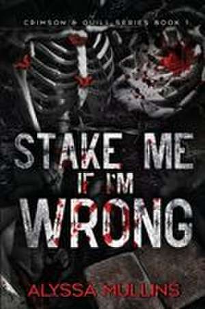 Stake Me If I'm Wrong de Alyssa Mullins