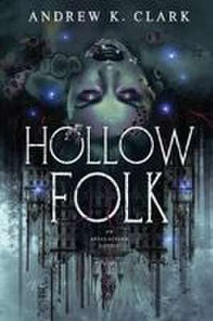Hollow Folk de Andrew K. Clark