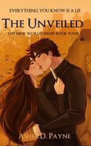 The Unveiled de Asher D Payne
