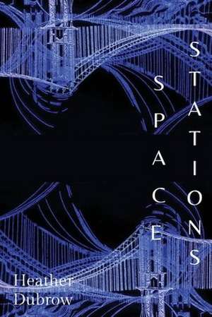 Space Stations de Heather Dubrow