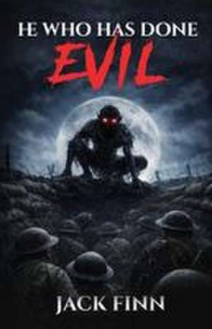 He Who Has Done Evil de Jack Finn