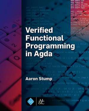 Verified Functional Programming in Agda de Aaron Stump