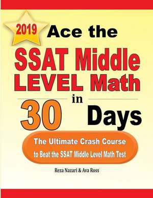 Ace the SSAT Middle Level Math in 30 Days de Reza Nazari