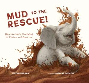 Mud to the Rescue! de Tanya Konerman