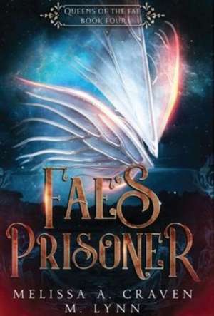 Fae's Prisoner (Queens of the Fae Book 4) de Melissa Craven