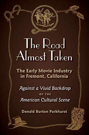 The Road Almost Taken de Donald Burton Parkhurst