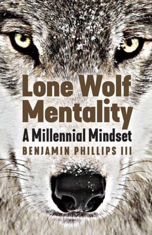 Lone Wolf Mentality de Benjamin Phillips III