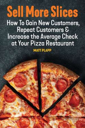 Sell More Slices de Matt Plapp