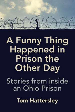 A Funny Thing Happened in Prison the Other Day de Tom Hattersley